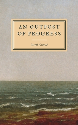 An Outpost of Progress by Joseph Conrad