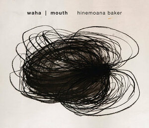 Waha | Mouth by Hinemoana Baker