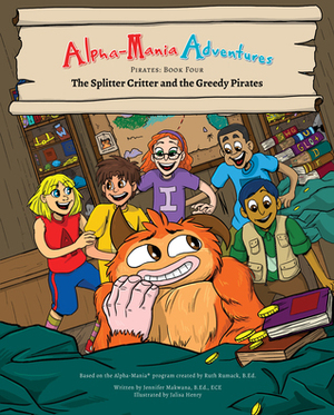 Alpha-Mania Adventures: The Splitter Critter and the Greedy Pirates (Book 4: A Segmenting Book) by Jennifer Makwana, Jalisa Henry