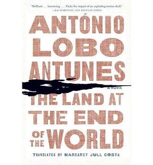The Land at the End of the World  The Land at the End of the World by Antunes, Antonio Lobo ( Author ) Paperback Jun- 2012  Paperback Jun- 25- 2012 by António Lobo Antunes, António Lobo Antunes