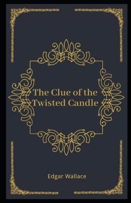 The Clue of the Twisted Candle Illustrated by Edgar Wallace