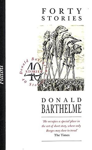 Forty Stories by Donald Barthelme