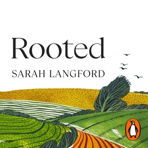 Rooted: Stories of Life, Land and a Farming Revolution by Sarah Langford