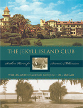 The Jekyll Island Club: Southern Haven for America's Millionaires by William B. McCash, June Hall McCash