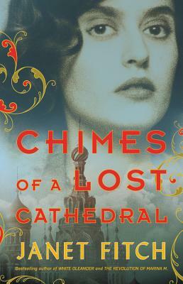 Chimes of a Lost Cathedral by Janet Fitch