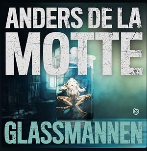 Glassmannen by Anders de la Motte