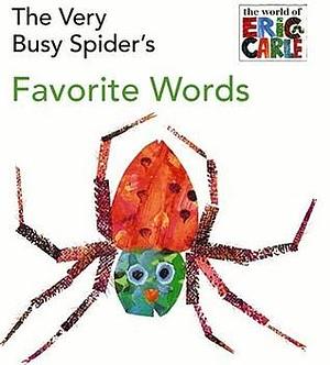 The Very Busy Spider's Favorite Words (World of Eric Carle), White by Eric Carle, Eric Carle