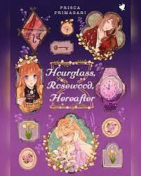 Hourglass, Rosewood, Hereafter by Prisca Primasari