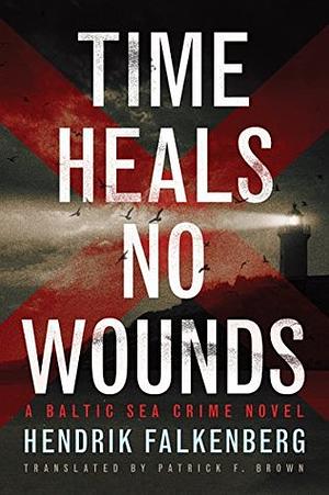 Time Heals No Wounds by Hendrik Falkenberg, Patrick F. Brown