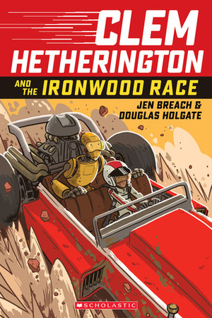Clem Hetherington and the Ironwood Race by Douglas Holgate, Jen Breach