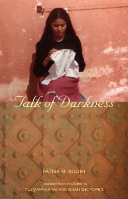 Talk of Darkness by Susan Slyomovics, Mustapha Kamal, Fatna El Bouih