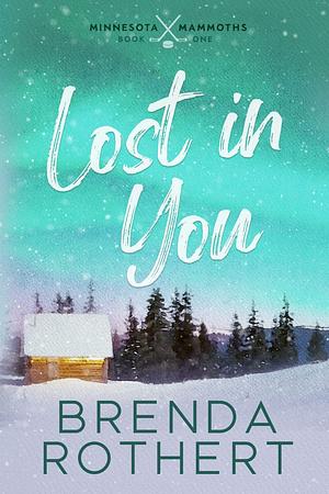 Lost in You by Brenda Rothert