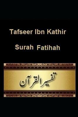 Tafseer Ibn Kathir: Surah Fatihah #1 by Ibn Kathir