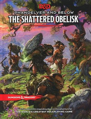 Phandelver and Below: The Shattered Obelisk by Wizards RPG Team