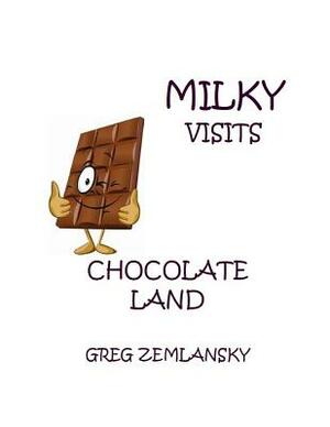 Milky Visits Chocolate Land by Greg Zemlansky