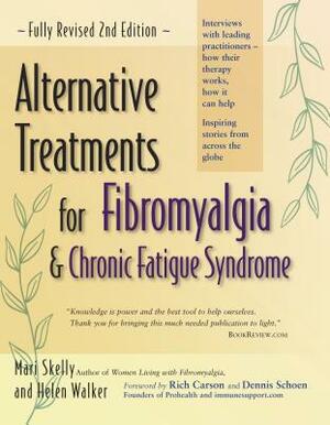 Alternative Treatments for Fibromyalgia & Chronic Fatigue Syndrome by Helen Walker, Mari Skelly