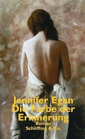 Die Farbe der Erinnerung by Jennifer Egan