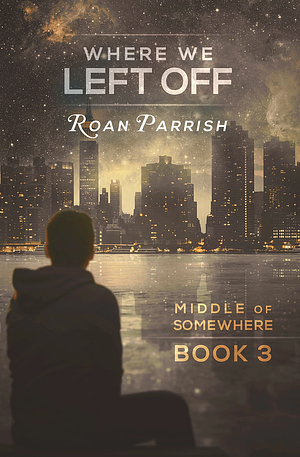 Where We Left Off by Roan Parrish