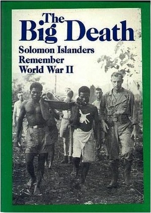 Bikfala Faet : olketa Solomon Aelanda rimembarem Wol Wo Tu / The Big Death : Solomon Islanders remember World War II by George Maelalo, Arnon Ngwadili, Jonathan Fifi'i, Geoffrey M. White, William J. Bennett, Leslie Miki, Isaac Gafu, James Sao, Karen Watson-Gegeo, David Akin, Steven Vinale Zaku, Henry Vasula, David W. Gegeo