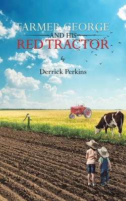 Farmer George and his Red Tractor by Derrick Perkins