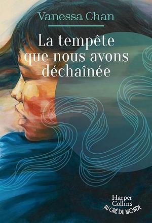 La tempête que nous avons déchaînée  by Vanessa Chan