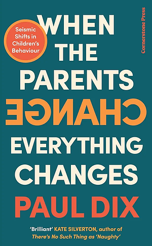 When the Parents Change, Everything Changes by Paul Dix