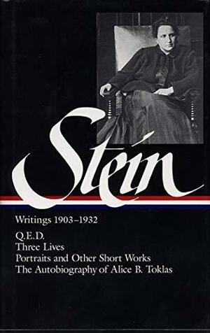Gertrude Stein: Writings 1903-1932 (LOA #99): Q.E.D. / Three Lives / Portraits and Other Short Works / The Autobiography of Alice B. Toklas by Catharine Stimpson, Harriet Chessman