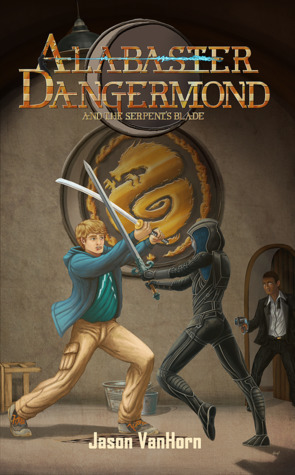 Alabaster Dangermond and the Serpent's Blade by Jason VanHorn, Scott Harshbarger