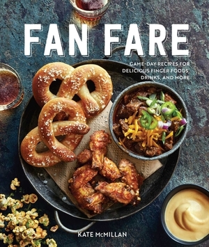 Fan Fare: Gameday Food Tailgating Chicken Wings Nachos Chili Sports Fan Recipes Cocktails and Beer. by Kate McMillan