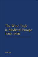 The Wine Trade in Medieval Europe 1000-1500 by Susan Rose