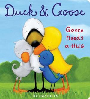 Duck and Goose, Goose Needs a Hug by Tad Hills