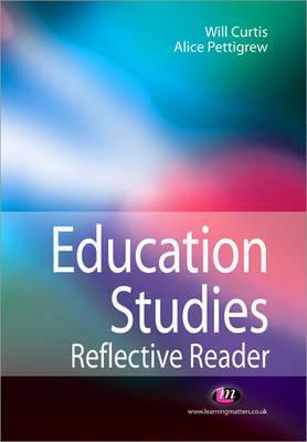 Education Studies Reflective Reader by Alice Pettigrew, Will Curtis