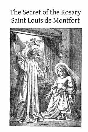 The Secret of the Rosary by Louis de Montfort