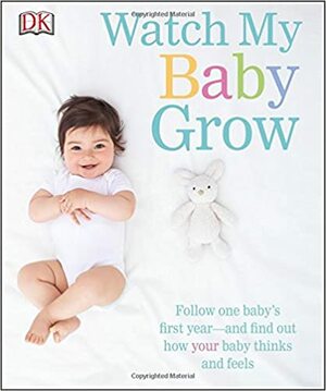 Watch My Baby Grow by Shaoni Bhattacharya, Anne Hildyard