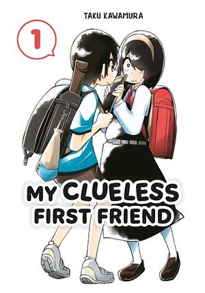 My Clueless First Friend 01 by Taku Kawamura