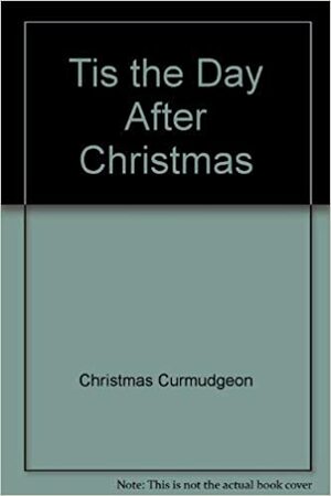 Tis the Day After Christmas by Jack Dillard, Mark Zahnd