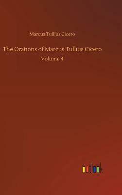 The Orations of Marcus Tullius Cicero by Marcus Tullius Cicero