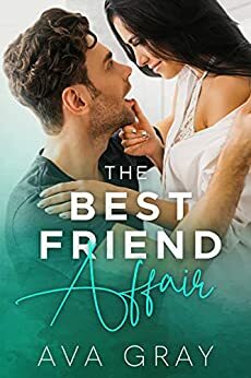 The Best Friend Affair by Ava Gray