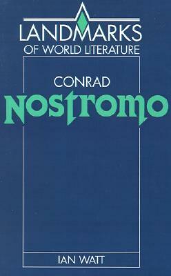 Conrad: Nostromo by Ian P. Watt, J.P. Stern