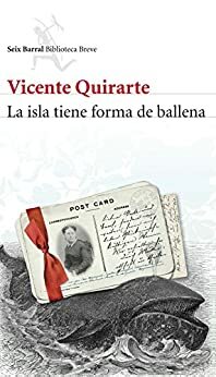 La isla tiene forma de ballena by Vicente Quirarte