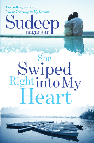 She Swiped Right Into My Heart by Sudeep Nagarkar