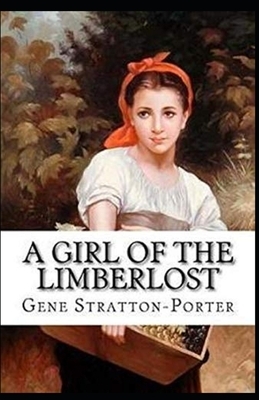 A Girl of the Limberlost Illustrated by Gene Stratton-Porter