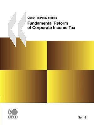 OECD Tax Policy Studies No.16 Fundamental Reform of Corporate Income Tax by Publishing Oecd Publishing, OECD Publishing