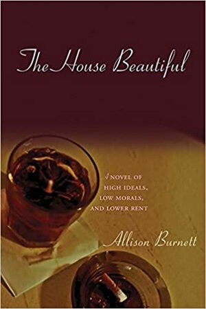 The House Beautiful by Allison Burnett