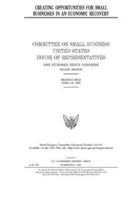 Creating opportunities for small businesses in an economic recovery by United States House of Representatives, Committee on Small Business (house), United State Congress