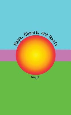 Raps, Chants, and Rants by Nadja