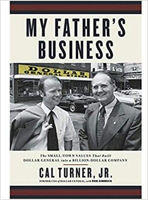 My Father's Busines by Cal Turner Jr.