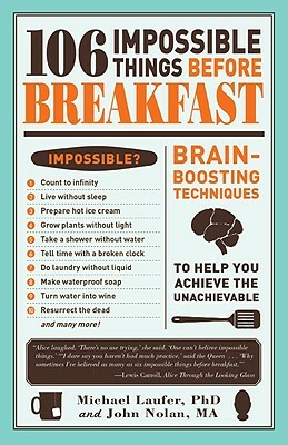 106 Impossible Things Before Breakfast: Brain-Boosting Techniques to Help You Achieve the Unachievable by Robert Quine