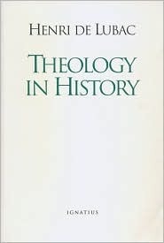 Theology in History: The Light of Christ, Disputed Questions and Resistance to Nazism by Henri de Lubac, Michel Sales, Anne Englund Nash