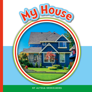 My House by Alyssa Krekelberg